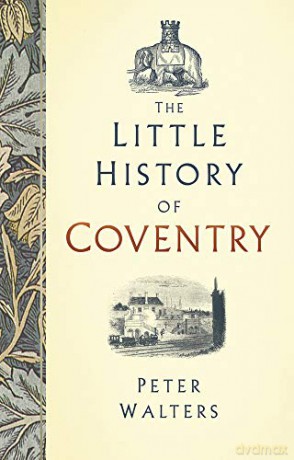 The Little History of Coventry - Peter Walters [KSIĄŻKA]