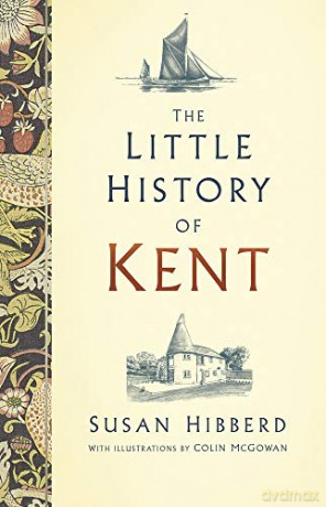 The Little History of Kent - Susan Hibberd [KSIĄŻKA]