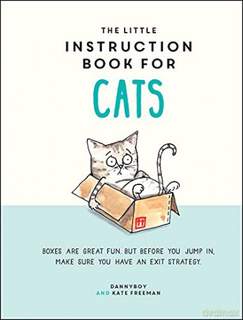 The Little Instruction Book for Cats: Funny Advice and Hilarious Cartoons to Live Your Best Feline Life - Kate Freeman [KSIĄŻKA]