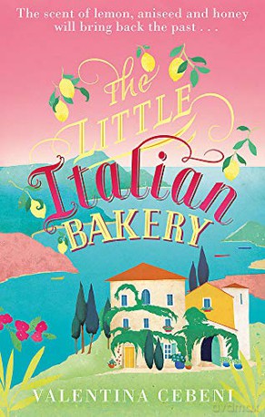 The Little Italian Bakery: A perfect summer read about love, baking and new beginnings - Valentina Cebeni [KSIĄŻKA]