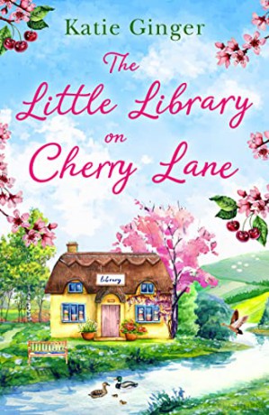 The Little Library on Cherry Lane: The perfect heart-warming and uplifting romantic comedy! - Katie Ginger [KSIĄŻKA]