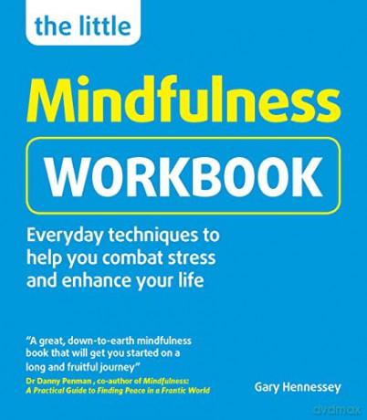 The Little Mindfulness Workbook: Everyday techniques to help you combat stress and enhance your life - Gary Hennessey [KSIĄŻKA]