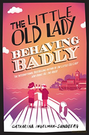 The Little Old Lady Behaving Badly (Little Old Lady, 3) - Catharina Ingelman-Sundberg [KSIĄŻKA]