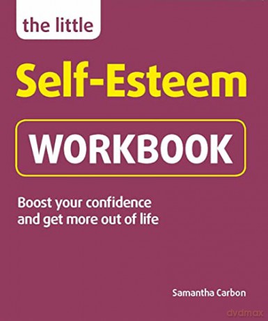 The Little Self-Esteem Workbook: Boost your confidence and get more out of life (Little Workbooks) - Samantha Carbon [KSIĄŻKA]