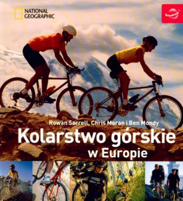 Kolarstwo Górskie W Europie - Rowan Sorrell, Chris Moran I Ben Mondy [KSIĄŻKA]