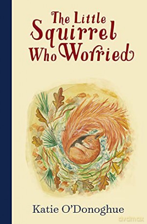 The Little Squirrel Who Worried - Katie O'Donoghue [KSIĄŻKA]