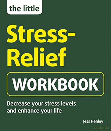 The Little Stress-Relief Workbook: Decrease your stress levels and enhance your life - Jess Henley [KSIĄŻKA]