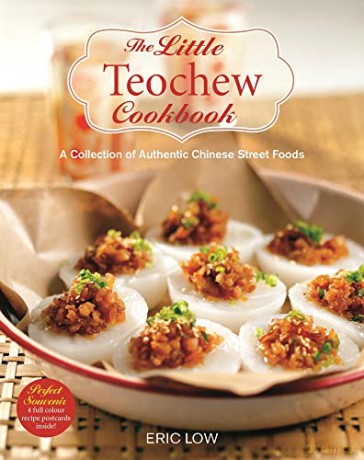 The Little Teochew Cookbook: A Collection of Authentic Chinese Street Foods - Eric Low [KSIĄŻKA]