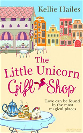 The Little Unicorn Gift Shop: A heartwarming romance with a bit of sparkle! - Kellie Hailes [KSIĄŻKA]