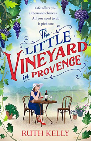 The Little Vineyard in Provence: The perfect feel-good story for readers looking to escape - Ruth Kelly [KSIĄŻKA]