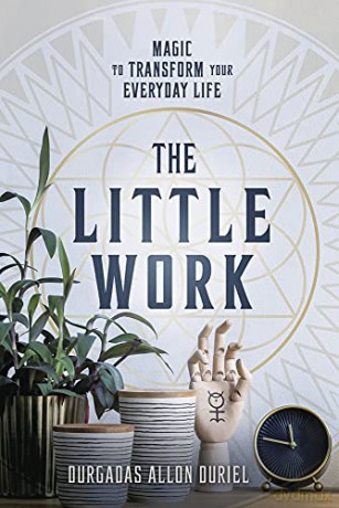 The Little Work: Magic to Transform Your Everyday Life - Durgadas Allon Duriel [KSIĄŻKA]