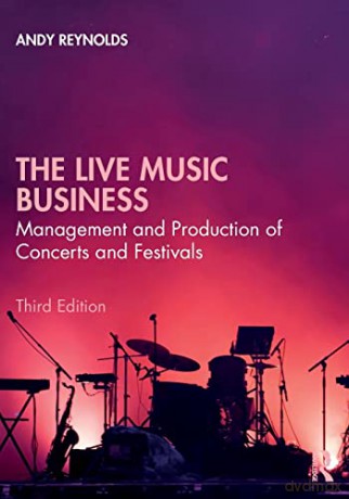 The Live Music Business: Management and Production of Concerts and Festivals - Andy Reynolds [KSIĄŻKA]