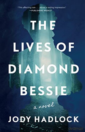 The Lives of Diamond Bessie: A Novel - Jody Hadlock [KSIĄŻKA]