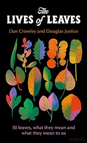 The Lives of Leaves: 50 Leaves, What they Mean, and What They Mean to Us - Dan Crowley [KSIĄŻKA]