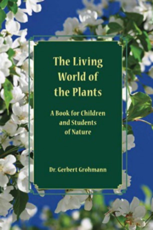 The Living World of the Plants: A Book for Children and Students of Nature - Dr. Gerbert Ghihmann [KSIĄŻKA]