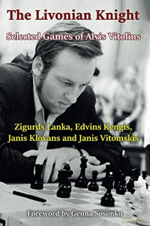 The Livonian Knight: Selected Games of Alvis Vitolins - Zigurds Lanka [KSIĄŻKA]