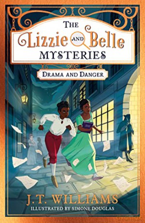 The Lizzie and Belle Mysteries: Drama and Danger: New for 2022, a mystery-filled detective story for children, perfect for fans of Robin Stevens!: Book 1 - J.T. Williams [KSIĄŻKA]