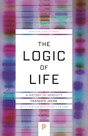 The Logic of Life: A History of Heredity: 129 (Princeton Science Library, 62) - François Jacob [KSIĄŻKA]