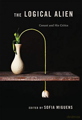 The Logical Alien: Conant and His Critics - Sofia Miguens [KSIĄŻKA]