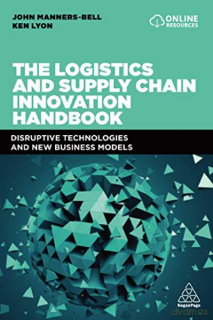 The Logistics and Supply Chain Innovation Handbook: Disruptive Technologies and New Business Models - John Manners-Bell [KSIĄŻKA]