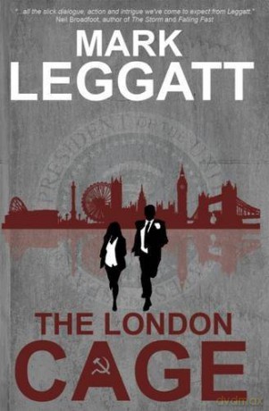 The London Cage (Connor Montrose Series): 2 - Mark Leggatt [KSIĄŻKA]