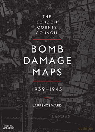 The London County Council Bomb Damage Maps 1939-1945 - Laurence Ward [KSIĄŻKA]
