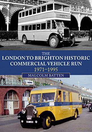 The London to Brighton Historic Commercial Vehicle Run: 1971-1995 - Malcolm Batten [KSIĄŻKA]
