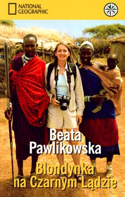 Blondynka Na Czarnym Lądzie - Beata Pawlikowska [KSIĄŻKA]