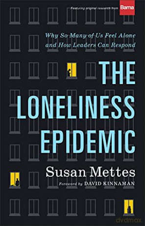 The Loneliness Epidemic: Why So Many of Us Feel Alone--and How Leaders Can Respond - Susan Mettes [KSIĄŻKA]