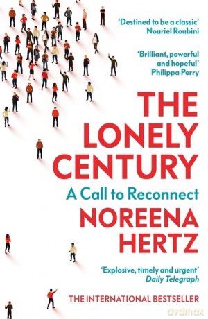 The Lonely Century: A Call to Reconnect - Noreena Hertz [KSIĄŻKA]