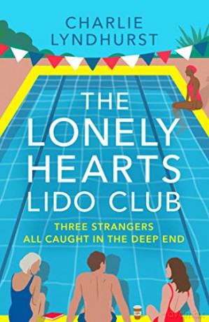 The Lonely Hearts Lido Club: An uplifting read about friendship that will warm your heart - Charlie Lyndhurst [KSIĄŻKA]
