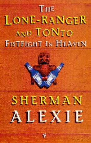 The Lone-Ranger and Tonto Fistfight in Heaven - Sherman Alexie [KSIĄŻKA]