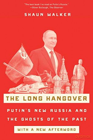 The Long Hangover: Putin's New Russia and the Ghosts of the Past - Shaun Walker [KSIĄŻKA]