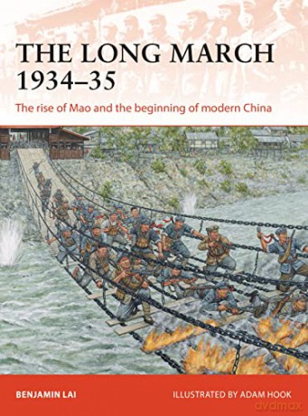 The Long March 1934-35: The rise of Mao and the beginning of modern China (Campaign) - Benjamin Lai [KSIĄŻKA]