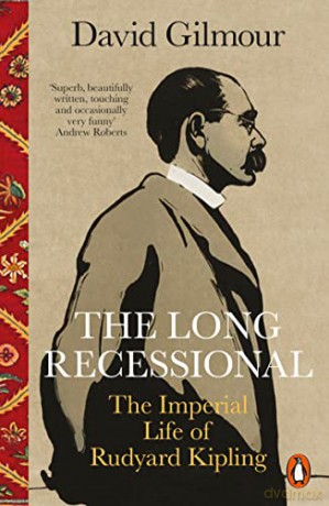 The Long Recessional: The Imperial Life of Rudyard Kipling - David Gilmour [KSIĄŻKA]