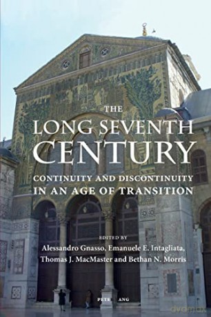 The Long Seventh Century; Continuity and Discontinuity in an Age of Transition - Alessandro Gnasso [KSIĄŻKA]