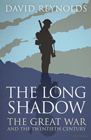 The Long Shadow: The Great War and the Twentieth Century - David Reynolds [KSIĄŻKA]