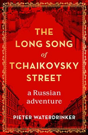 The Long Song of Tchaikovsky Street: a Russian adventure - Pieter Waterdrinker [KSIĄŻKA]