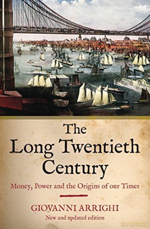 The Long Twentieth Century: Money, Power and the Origins of Our Time: Money, Power and the Origins of Our Times - Giovanni Arrighi [KSIĄŻKA]
