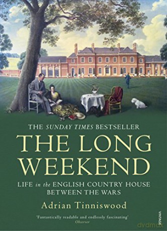 The Long Weekend: Life in the English Country House Between the Wars - Adrian Tinniswood [KSIĄŻKA]