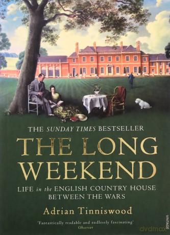 The Long Weekend: Life in the English Country House Between the Wars - Adrian Tinniswood [KSIĄŻKA]