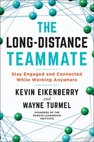 The Long-Distance Teammate: Stay Engaged and Connected While Working Anywhere - Kevin Eikenberry [KSIĄŻKA]