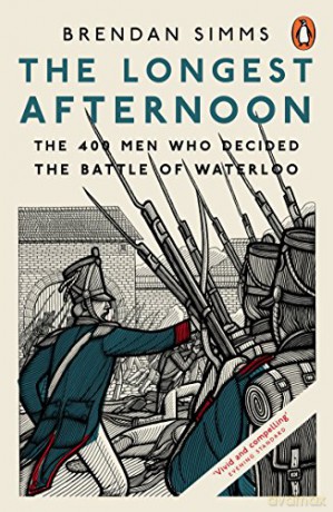 The Longest Afternoon: The 400 Men Who Decided the Battle of Waterloo - Brendan Simms [KSIĄŻKA]