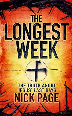 The Longest Week: The truth about Jesus' last days - Nick Page [KSIĄŻKA]