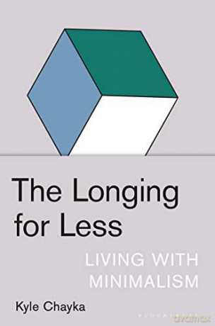 The Longing for Less: Living with Minimalism - Kyle Chayka [KSIĄŻKA]