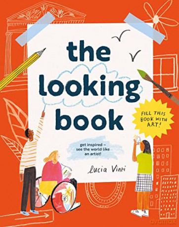 The Looking Book: Get inspired - see the world like an artist! - Lucia Vinti [KSIĄŻKA]