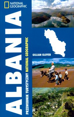 Albania Przewodnik Turystyczny National Geographic - Gillian Gloyer [KSIĄŻKA]