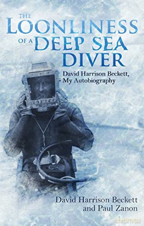 The Loonliness of a Deep Sea Diver: David Beckett, My Autobiography - David Beckett [KSIĄŻKA]