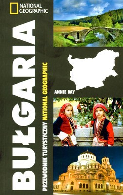 Bułgaria Przewodnik Turystyczny National Geographic - Annie Kay [KSIĄŻKA]