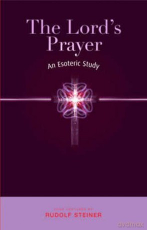 THE LORD'S PRAYER. An Esoteric Study. Rudolf Steiner Press. 01/06/2006. [KSIĄŻKA]